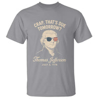 Thomas Jefferson July 3 1776 T Shirt Crap That's Due Tomorrow Funny History
