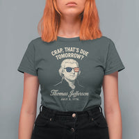 Thomas Jefferson July 3 1776 T Shirt For Women Crap That's Due Tomorrow Funny History