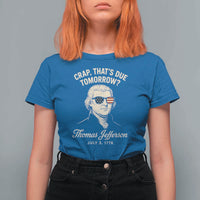 Thomas Jefferson July 3 1776 T Shirt For Women Crap That's Due Tomorrow Funny History