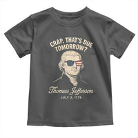 Thomas Jefferson July 3 1776 Toddler T Shirt Crap That's Due Tomorrow Funny History