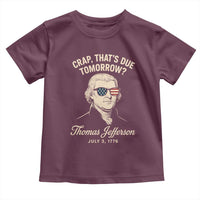 Thomas Jefferson July 3 1776 Toddler T Shirt Crap That's Due Tomorrow Funny History