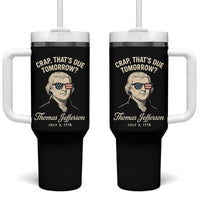 Thomas Jefferson July 3 1776 Tumbler With Handle Crap That's Due Tomorrow Funny History