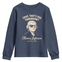 Thomas Jefferson July 3 1776 Youth Sweatshirt Crap That's Due Tomorrow Funny History