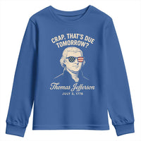 Thomas Jefferson July 3 1776 Youth Sweatshirt Crap That's Due Tomorrow Funny History