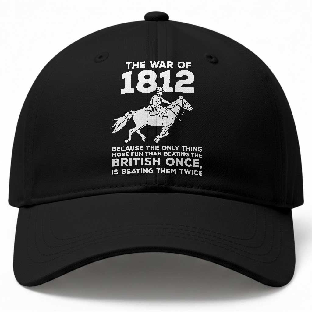 The War Of 1812 Baseball Cap Beating The British Twice Funny Patriotic Military History