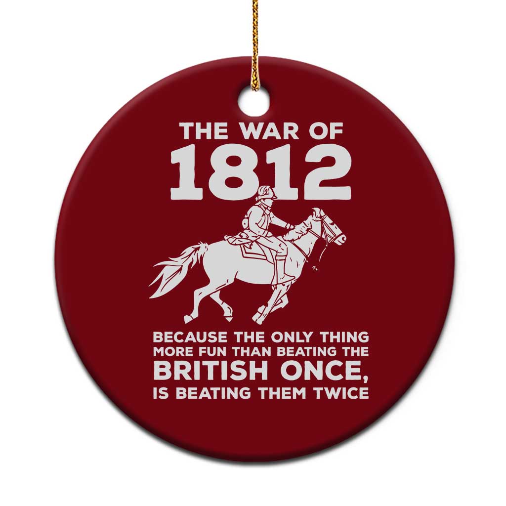 The War Of 1812 Ceramic Ornament Beating The British Twice Funny Patriotic Military History