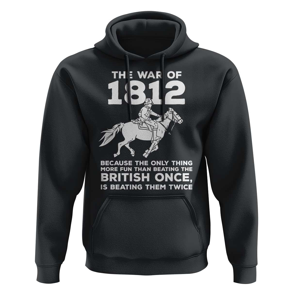 The War Of 1812 Hoodie Beating The British Twice Funny Patriotic Military History