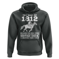 The War Of 1812 Hoodie Beating The British Twice Funny Patriotic Military History