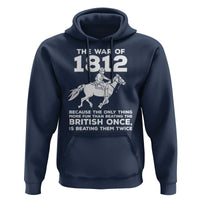 The War Of 1812 Hoodie Beating The British Twice Funny Patriotic Military History