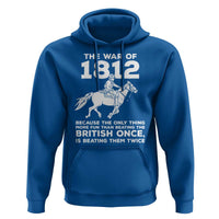 The War Of 1812 Hoodie Beating The British Twice Funny Patriotic Military History