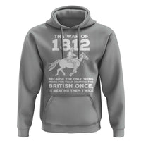 The War Of 1812 Hoodie Beating The British Twice Funny Patriotic Military History