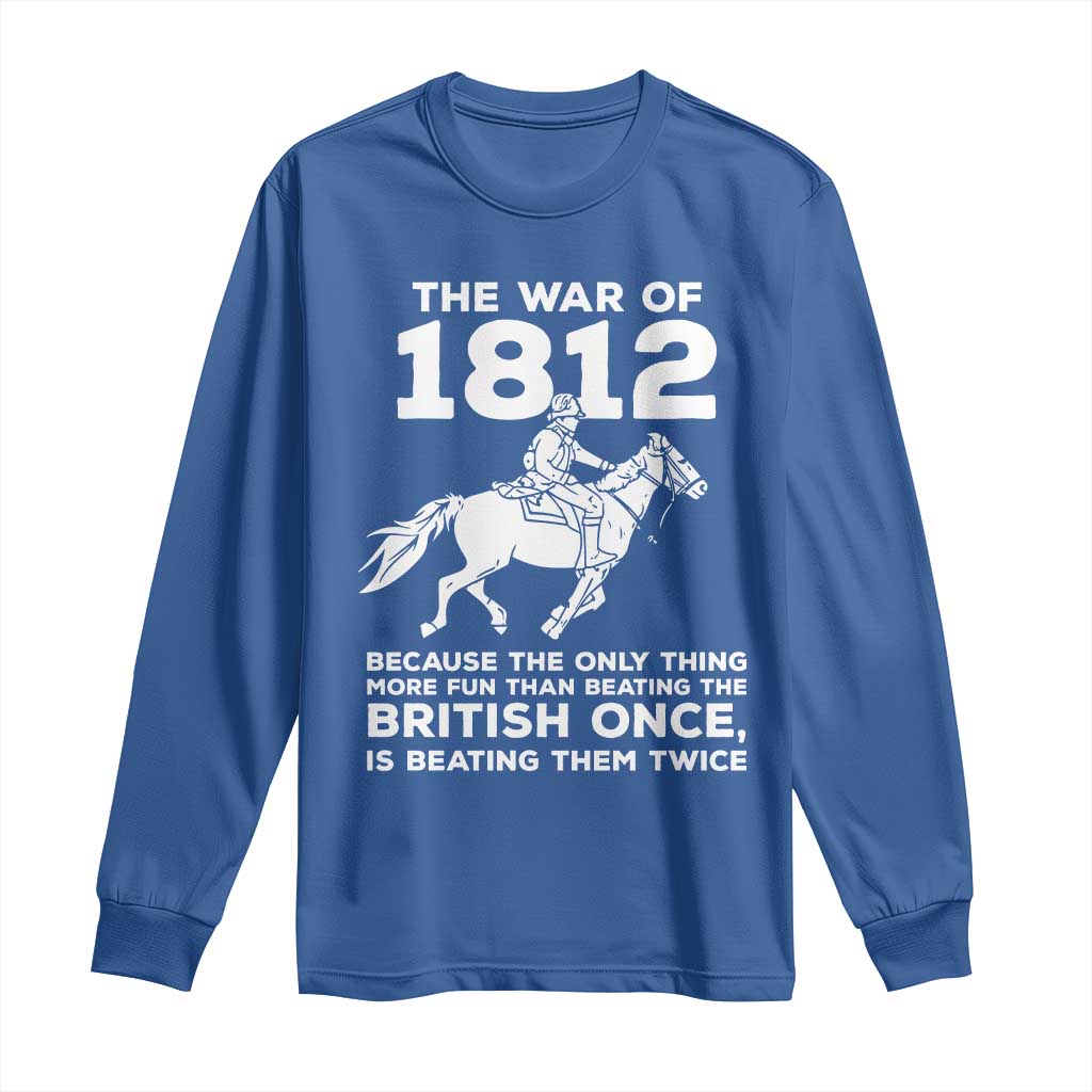 The War Of 1812 Long Sleeve Shirt Beating The British Twice Funny Patriotic Military History