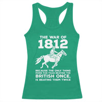 The War Of 1812 Racerback Tank Top Beating The British Twice Funny Patriotic Military History