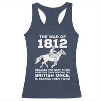 The War Of 1812 Racerback Tank Top Beating The British Twice Funny Patriotic Military History