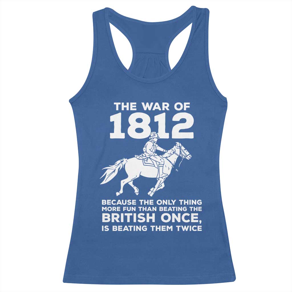 The War Of 1812 Racerback Tank Top Beating The British Twice Funny Patriotic Military History