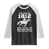 The War Of 1812 Raglan Shirt Beating The British Twice Funny Patriotic Military History