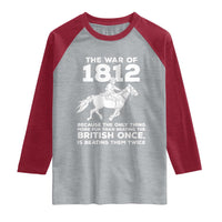 The War Of 1812 Raglan Shirt Beating The British Twice Funny Patriotic Military History
