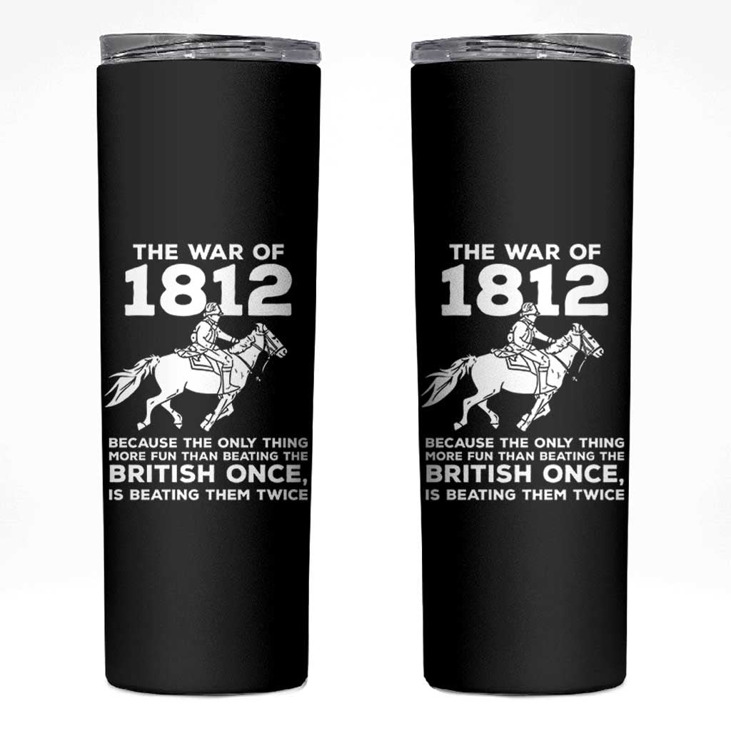 The War Of 1812 Skinny Tumbler Beating The British Twice Funny Patriotic Military History