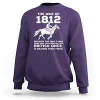 The War Of 1812 Sweatshirt Beating The British Twice Funny Patriotic Military History