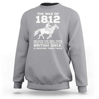 The War Of 1812 Sweatshirt Beating The British Twice Funny Patriotic Military History
