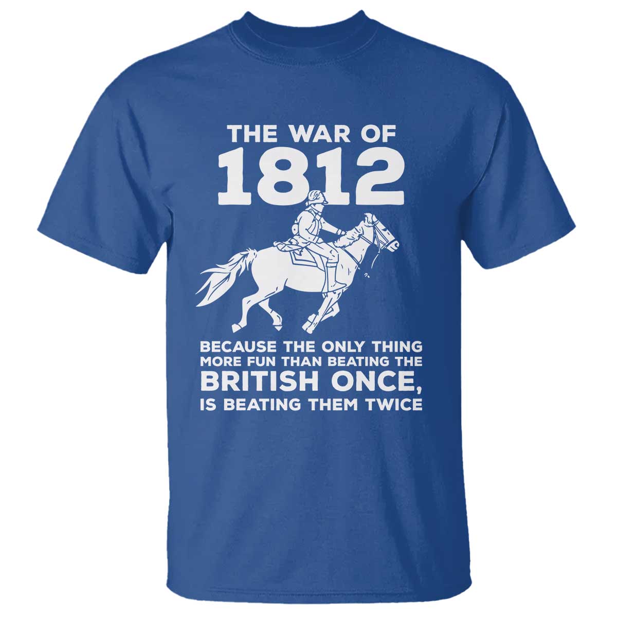 The War Of 1812 T Shirt Beating The British Twice Funny Patriotic Military History