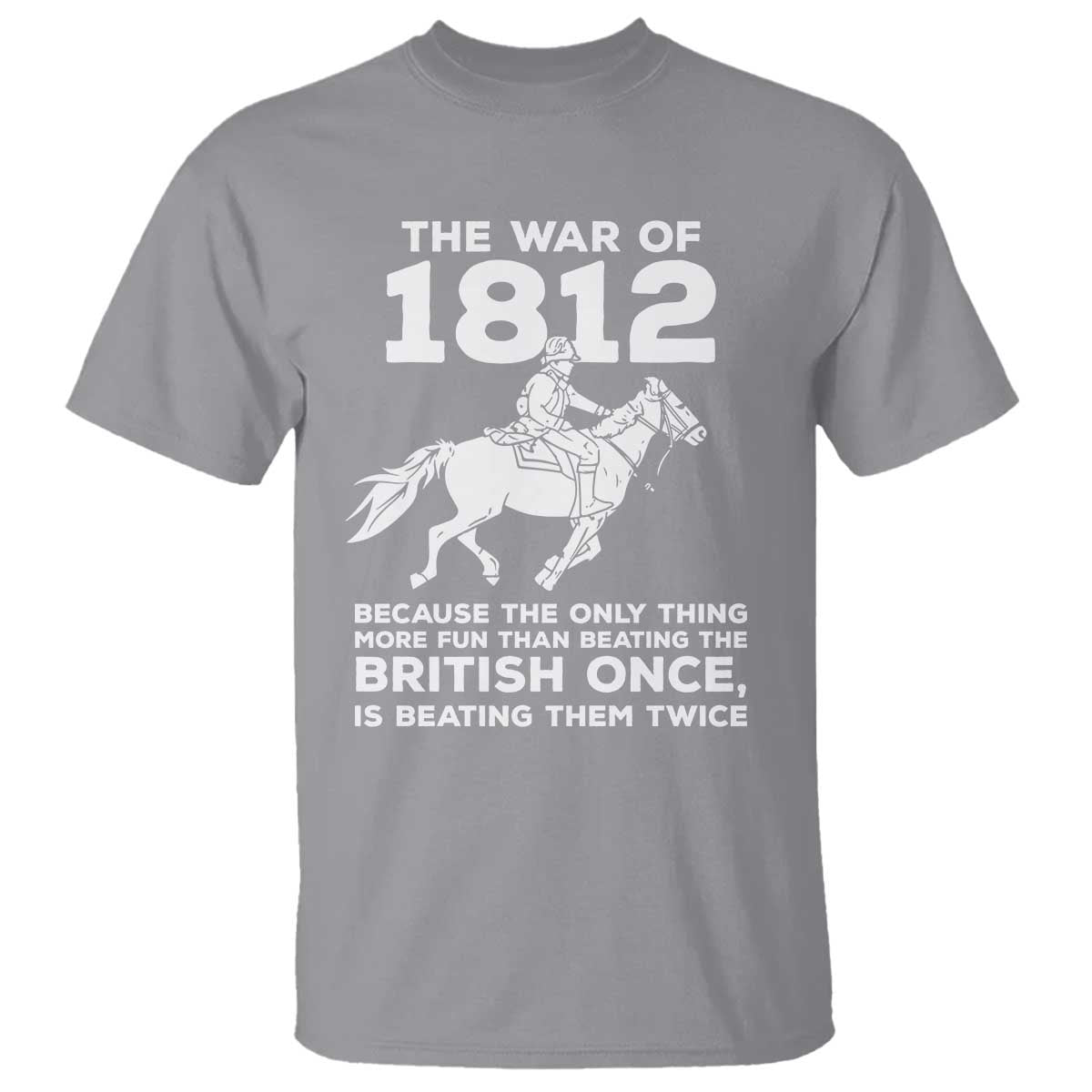 The War Of 1812 T Shirt Beating The British Twice Funny Patriotic Military History