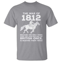 The War Of 1812 T Shirt Beating The British Twice Funny Patriotic Military History