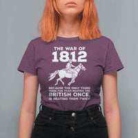 The War Of 1812 T Shirt For Women Beating The British Twice Funny Patriotic Military History