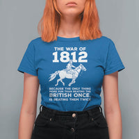 The War Of 1812 T Shirt For Women Beating The British Twice Funny Patriotic Military History
