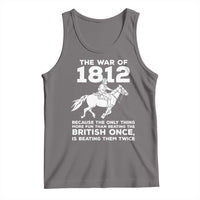 The War Of 1812 Tank Top Beating The British Twice Funny Patriotic Military History