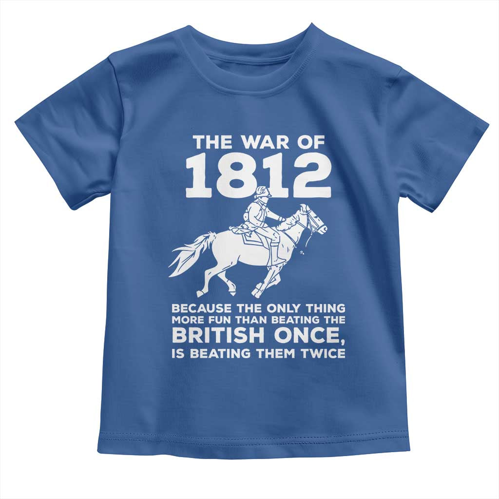 The War Of 1812 Toddler T Shirt Beating The British Twice Funny Patriotic Military History