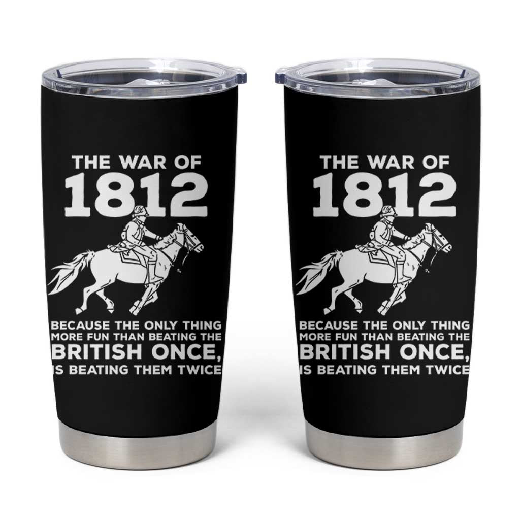 The War Of 1812 Tumbler Cup Beating The British Twice Funny Patriotic Military History