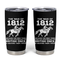 The War Of 1812 Tumbler Cup Beating The British Twice Funny Patriotic Military History