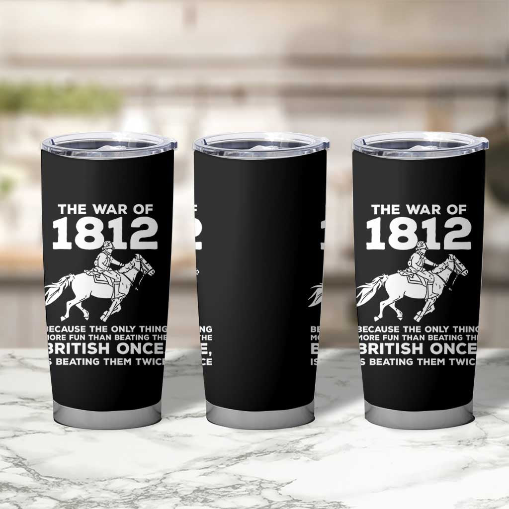 The War Of 1812 Tumbler Cup Beating The British Twice Funny Patriotic Military History