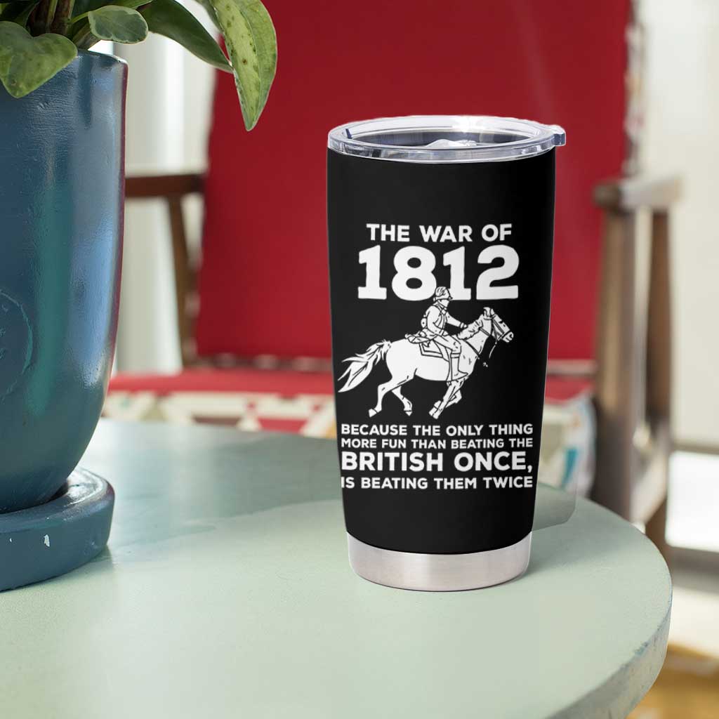 The War Of 1812 Tumbler Cup Beating The British Twice Funny Patriotic Military History