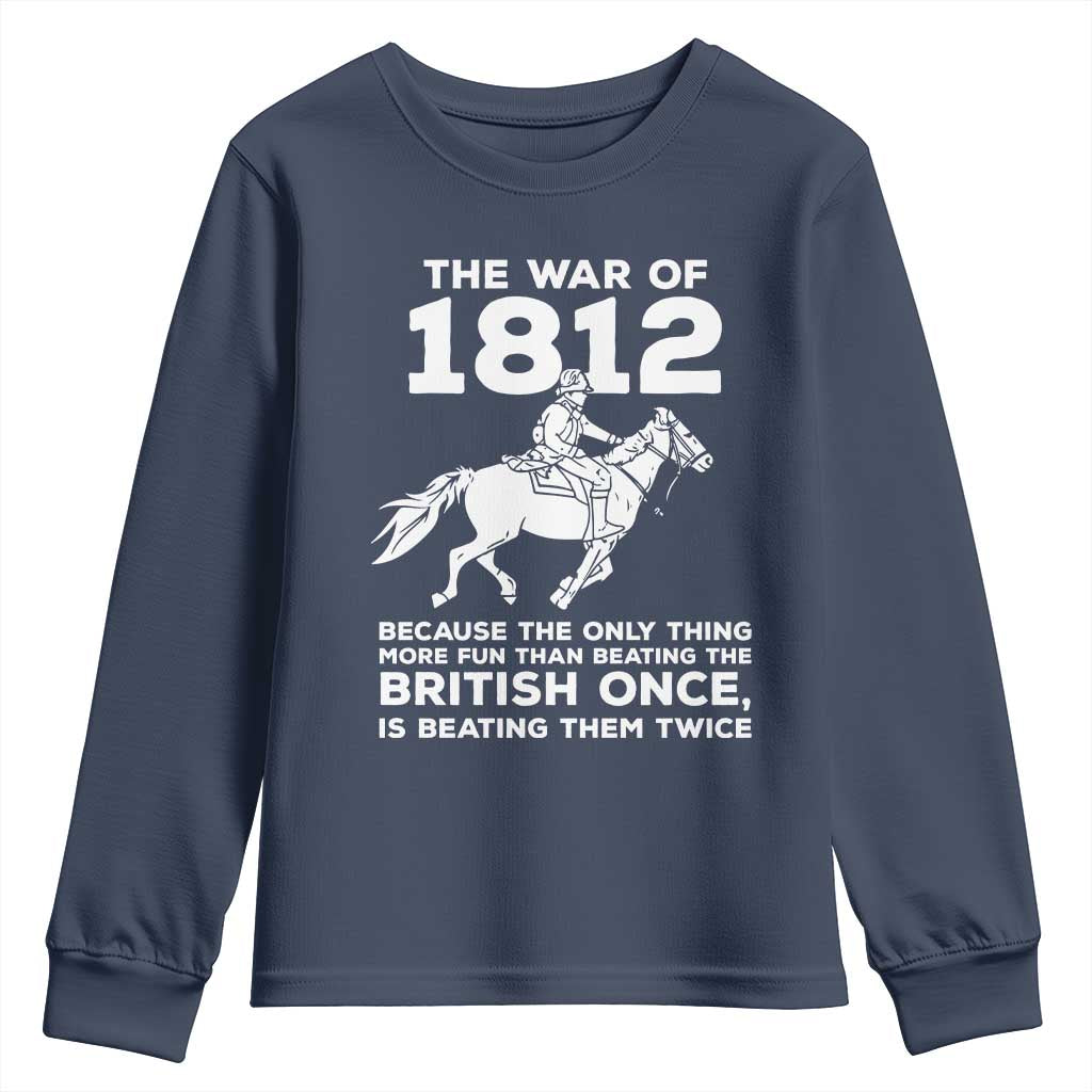 The War Of 1812 Youth Sweatshirt Beating The British Twice Funny Patriotic Military History