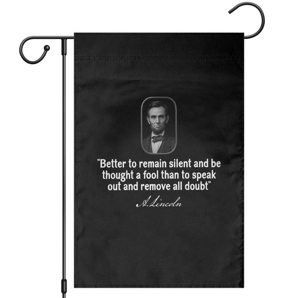 Abraham Lincoln Wise Quote Garden Flag Better To Remain Silent Sarcastic Wisdom