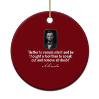 Abraham Lincoln Wise Quote Ceramic Ornament Better To Remain Silent Sarcastic Wisdom