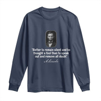 Abraham Lincoln Wise Quote Long Sleeve Shirt Better To Remain Silent Sarcastic Wisdom