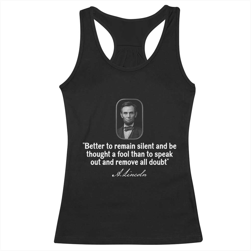 Abraham Lincoln Wise Quote Racerback Tank Top Better To Remain Silent Sarcastic Wisdom