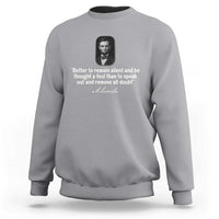 Abraham Lincoln Wise Quote Sweatshirt Better To Remain Silent Sarcastic Wisdom