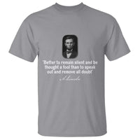 Abraham Lincoln Wise Quote T Shirt Better To Remain Silent Sarcastic Wisdom