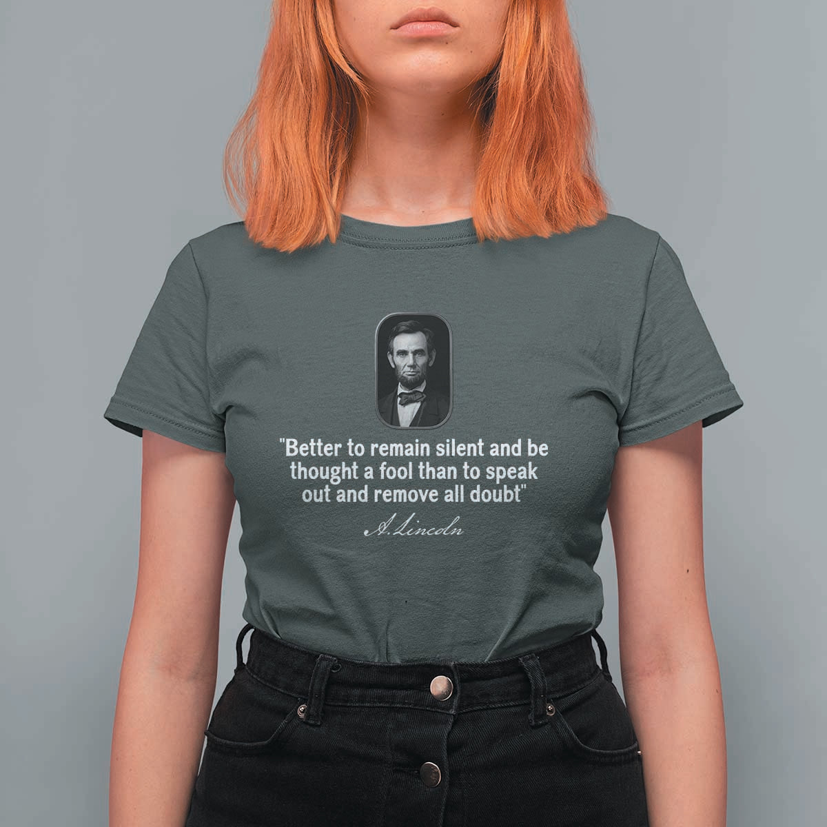 Abraham Lincoln Wise Quote T Shirt For Women Better To Remain Silent Sarcastic Wisdom