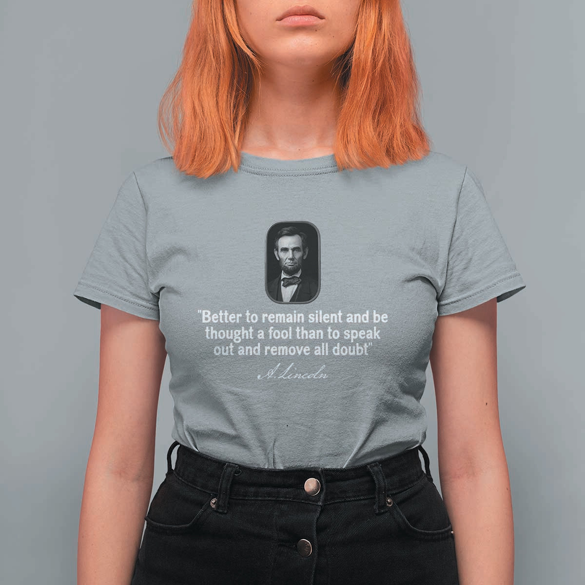 Abraham Lincoln Wise Quote T Shirt For Women Better To Remain Silent Sarcastic Wisdom