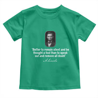 Abraham Lincoln Wise Quote Toddler T Shirt Better To Remain Silent Sarcastic Wisdom