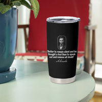 Abraham Lincoln Wise Quote Tumbler Cup Better To Remain Silent Sarcastic Wisdom