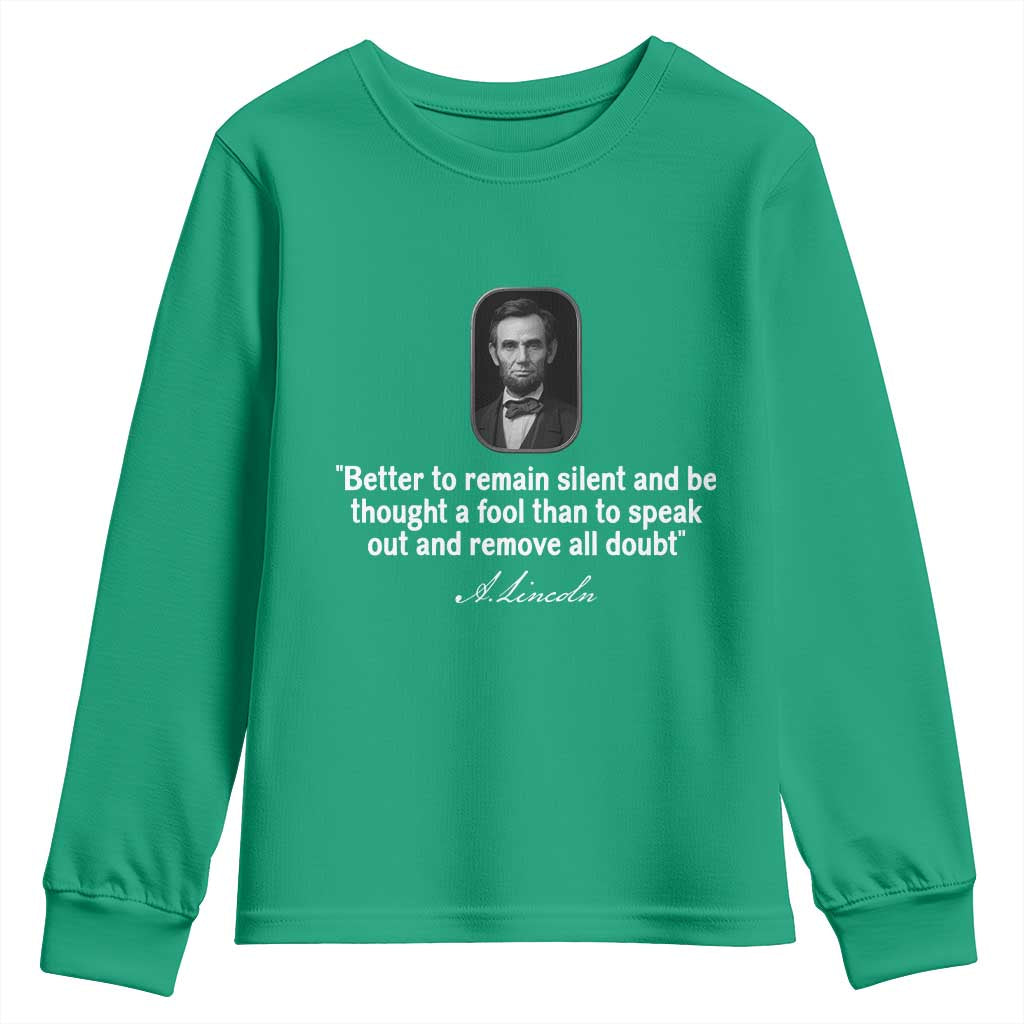 Abraham Lincoln Wise Quote Youth Sweatshirt Better To Remain Silent Sarcastic Wisdom