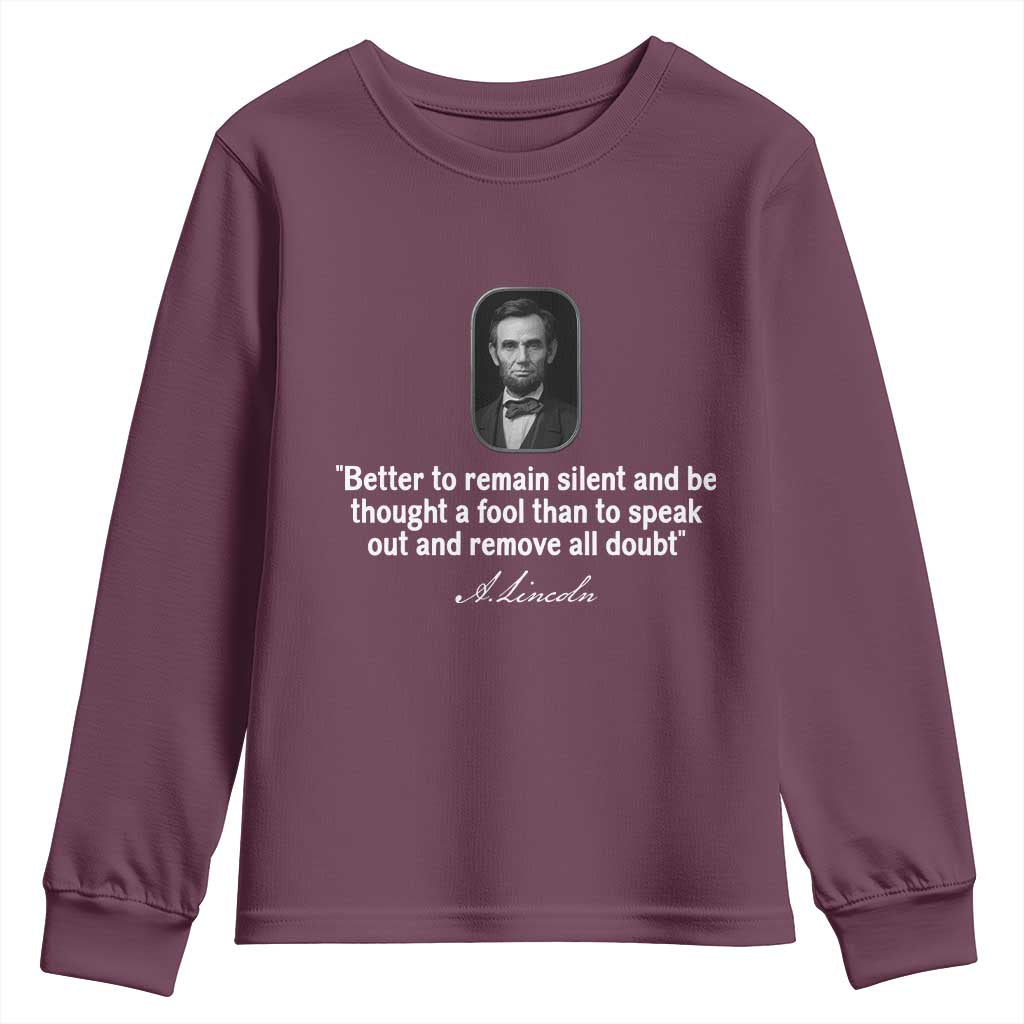 Abraham Lincoln Wise Quote Youth Sweatshirt Better To Remain Silent Sarcastic Wisdom