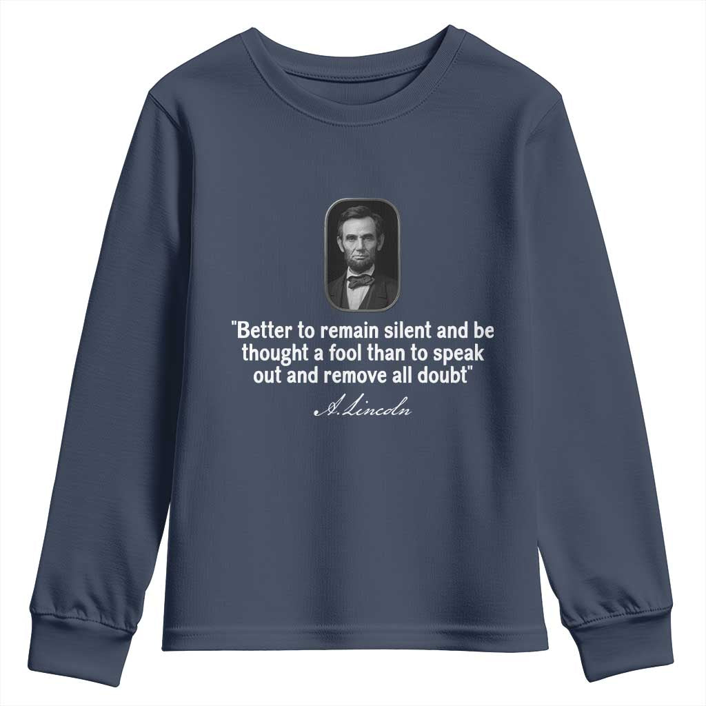 Abraham Lincoln Wise Quote Youth Sweatshirt Better To Remain Silent Sarcastic Wisdom