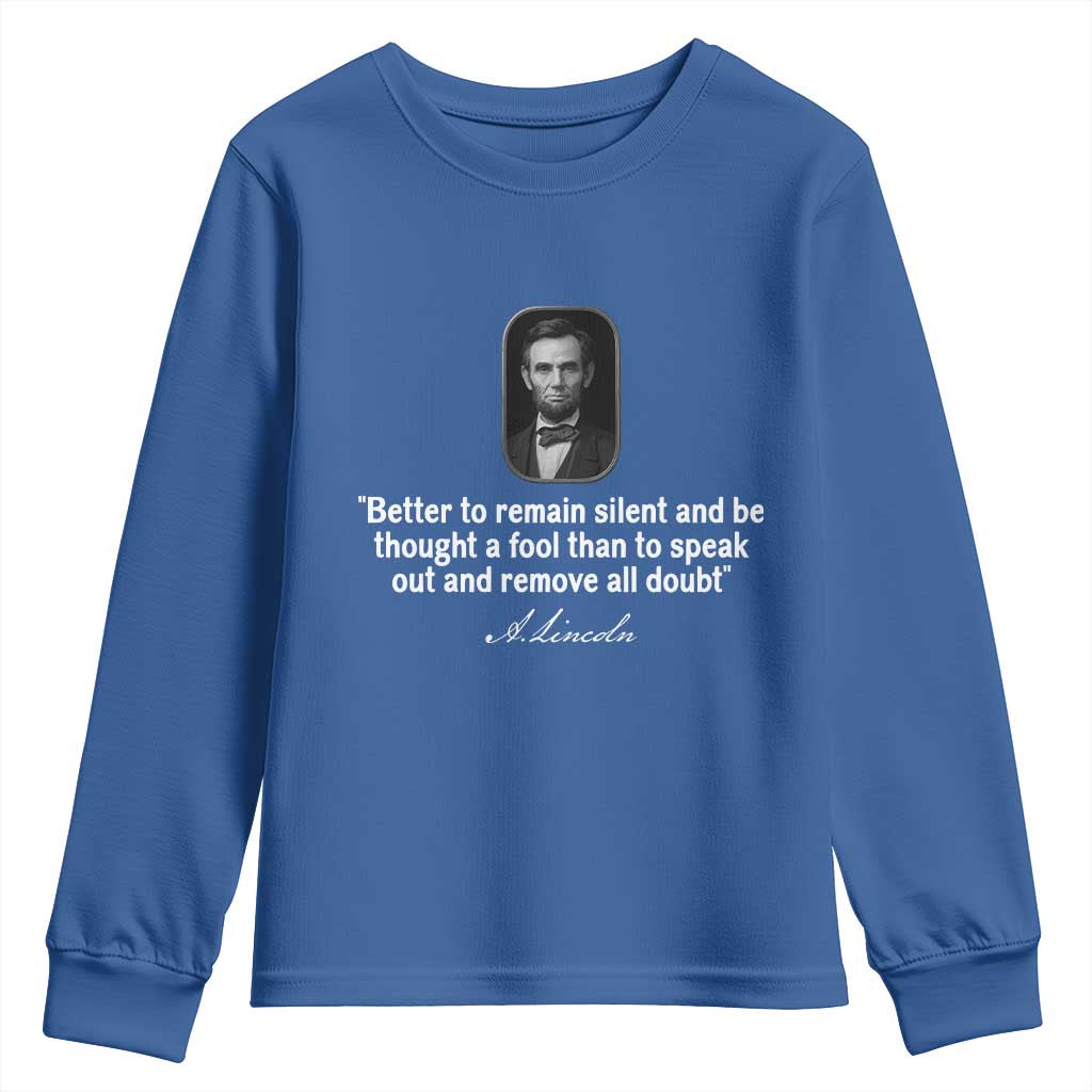 Abraham Lincoln Wise Quote Youth Sweatshirt Better To Remain Silent Sarcastic Wisdom